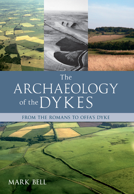 The Archaeology of the Dykes By Mark Bell Cover Image