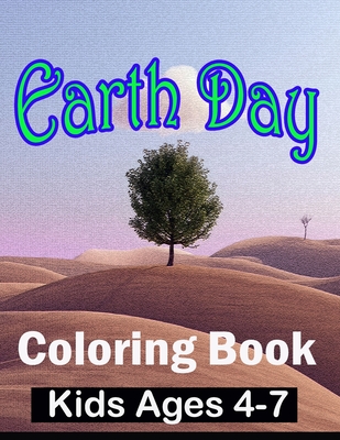 Earth Day Coloring Book Kids Ages 4-7: day Coloring Book for Children, Ages  4-8, Ages 2-4, Ages 8-12, Ages5-7, Preschool (Paperback)