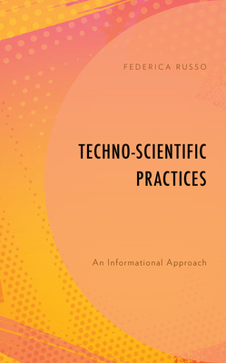 Techno-Scientific Practices: An Informational Approach Cover Image