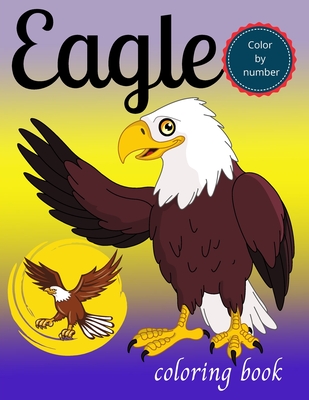 Eagle Coloring Book For Kids Ages 4-8 : Eagle Coloring Book For