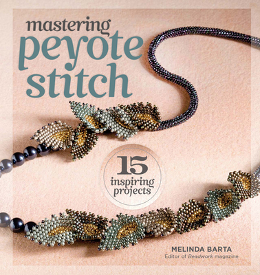 Mastering Peyote Stitch: 15 Inspiring Projects Cover Image