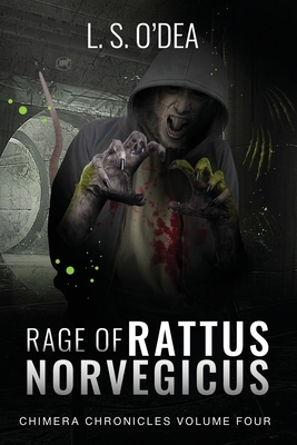 Rage of Rattus Norvegicus: A dark, disturbing horror fantasy that will keep you turning pages. (Chimera Chronicles #4)