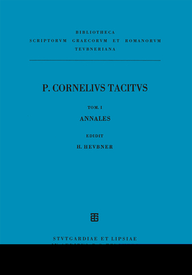 Libri Qui Supersunt, tom. I: Ab Excessu Divi Augusti (Annales) (Bibliotheca scriptorum Graecorum et Romanorum Teubneriana)