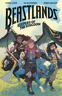 Beastlands: Keepers of the Kingdom By Curtis Clow, Jo Mi-Gyeong (Illustrator), Toben Racicot (Illustrator) Cover Image
