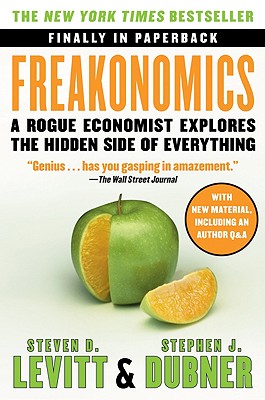 Freakonomics: A Rogue Economist Explores the Hidden Side of Everything Cover Image