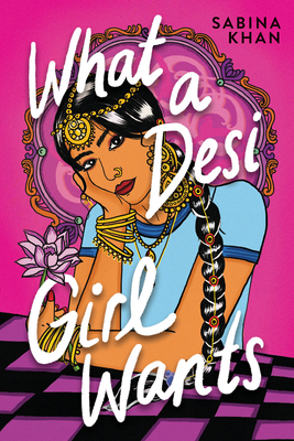 What a Desi Girl Wants By Sabina Khan Cover Image