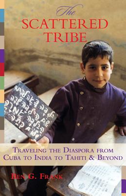 Scattered Tribe: Traveling the Diaspora from Cuba to India to Tahiti & Beyond By Ben Frank Cover Image