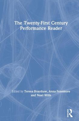 The Twenty-First Century Performance Reader By Teresa Brayshaw (Editor), Anna Fenemore (Editor), Noel Witts (Editor) Cover Image