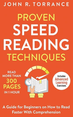 Proven Speed Reading Techniques: Read More Than 300 Pages in 1 Hour. A Guide for Beginners on How to Read Faster With Comprehension (Includes Advanced Cover Image
