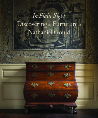 In Plain Sight: Discovering the Furniture of Nathaniel Gould Cover Image