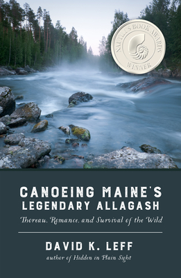 Canoeing Maine's Legendary Allagash: Thoreau, Romance, and Survival of the Wild Cover Image