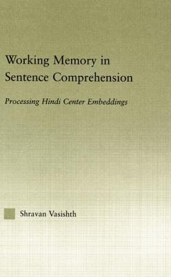 Working Memory in Sentence Comprehension: Processing Hindi Center Embeddings Cover Image