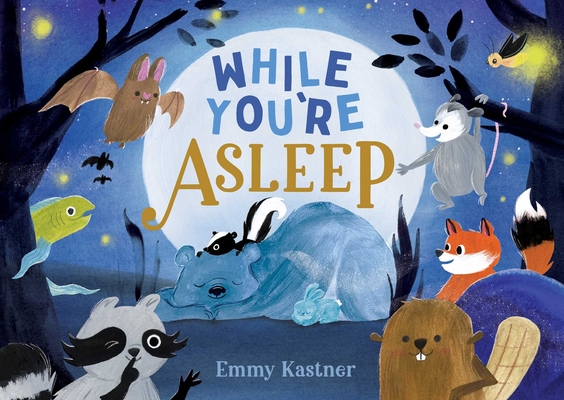 While You're Asleep By Emmy Kastner, Emmy Kastner (Illustrator) Cover Image