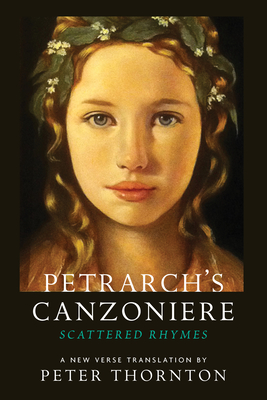 Petrarch's Canzoniere: Scattered Rhymes in a New Verse Translation By Francesco Petrarch, Peter Thornton (Editor), Peter Thornton (Translator) Cover Image