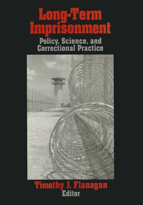 Long-Term Imprisonment: Policy, Science, and Corrrectional Practice By Timothy J. Flanagan (Editor) Cover Image