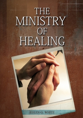 The Ministry of Healing: (Biblical Principles on health, Counsels on Health, Medical Ministry, Bible Hygiene, a call to medical evangelism, Cou (Christian Home Library #4) Cover Image