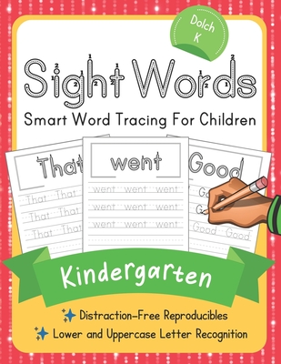 Dolch Kindergarten Sight Words: Smart Word Tracing For Children. Distraction-Free Reproducibles for Teachers, Parents and Homeschooling (Dolch Sight Words Mastery #2)