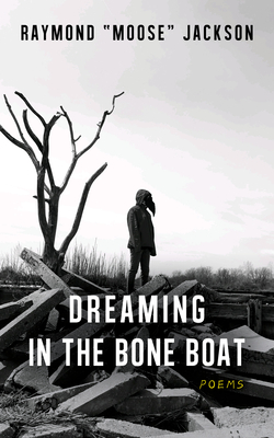 Dreaming in the Bone Boat By Raymond Moose Jackson Cover Image
