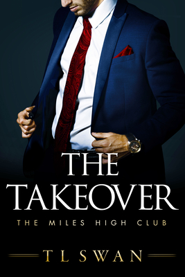 The Takeover By T. L. Swan Cover Image