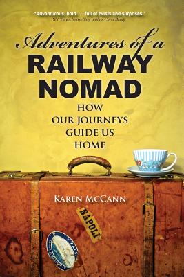 Adventures of a Railway Nomad: How Our Journeys Guide Us Home Cover Image