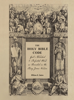 The Holy Bible Code: God's Finished & Perfected Word as Revealed in the King James Version, Volume 4 Cover Image