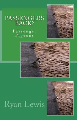 Passenger Back?: Passenger Pigeons By Ryan Patrick Lewis Cover Image