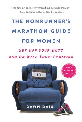The Nonrunner's Marathon Guide for Women: Get Off Your Butt and On with Your Training By Dawn Dais Cover Image
