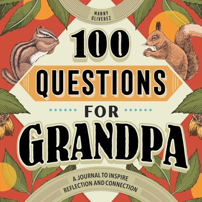 100 Questions for Grandpa: A Journal to Inspire Reflection and Connection (100 Questions Journal )