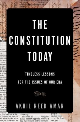 The Constitution Today: Timeless Lessons for the Issues of Our Era