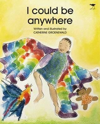 I Could Be Anywhere By Catherine Groenewald Cover Image