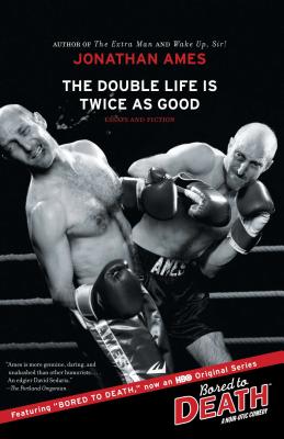 The Double Life Is Twice as Good: Essays and Fiction By Jonathan Ames Cover Image