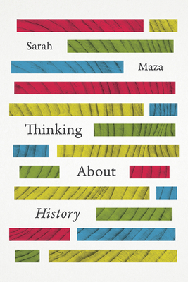 Thinking About History By Sarah Maza Cover Image