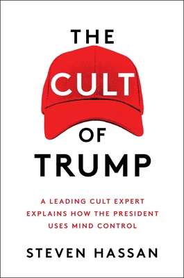 The Cult of Trump: A Leading Cult Expert Explains How the President Uses Mind Control Cover Image