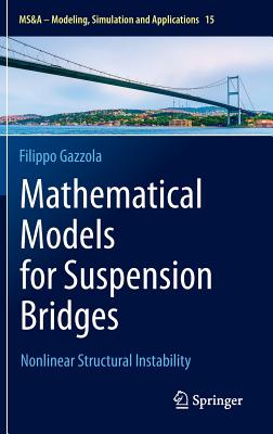 Mathematical Models for Suspension Bridges: Nonlinear Structural Instability (MS&A #15)