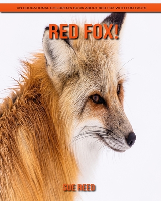 Red Fox! An Educational Children's Book about Red Fox with Fun Facts Cover Image