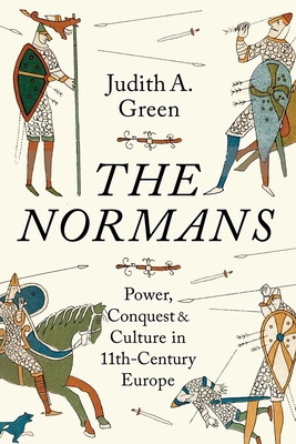 The Normans: Power, Conquest and Culture in 11th Century Europe Cover Image