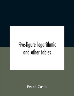 Five-Figure Logarithmic And Other Tables | Hooked