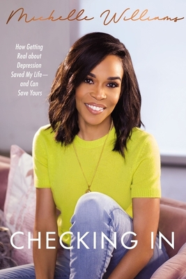 Checking in: How Getting Real about Depression Saved My Life---And Can Save Yours By Michelle Williams Cover Image