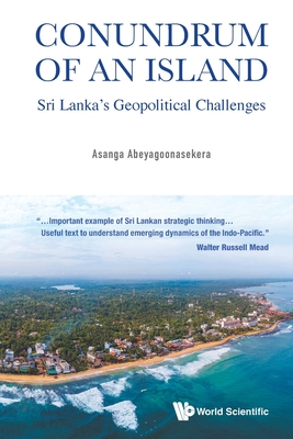 Conundrum of an Island: Sri Lanka's Geopolitical Challenges By Asanga Abeyagoonasekera Cover Image