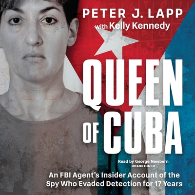 Queen of Cuba: An FBI Agent's Insider Account of the Spy Who Evaded Detection for 17 Years Cover Image