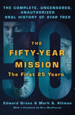 The Fifty-Year Mission: The Complete, Uncensored, Unauthorized Oral History of Star Trek: The First 25 Years Cover Image