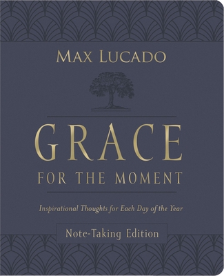 Grace for the Moment Volume I, Note-Taking Edition, Leathersoft: Inspirational Thoughts for Each Day of the Year By Max Lucado Cover Image