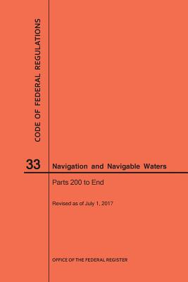 Code of Federal Regulations Title 33, Navigation and Navigable Waters, Parts 200-End, 2017 By Nara Cover Image