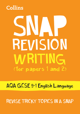Collins Snap Revision – Writing (for papers 1 and 2): AQA GCSE English Language Cover Image
