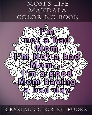 Mom's Life Mandala Coloring Book: 20 Relatable Mom's Life Mandala Coloring Pages Cover Image