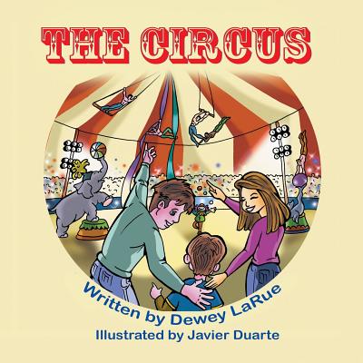 The Circus By Dewey Larue, Javier Duarte (Illustrator) Cover Image