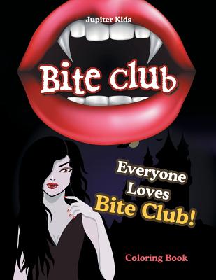 Bite Club: Everyone Loves Bite Club! Coloring Book By Jupiter Kids Cover Image