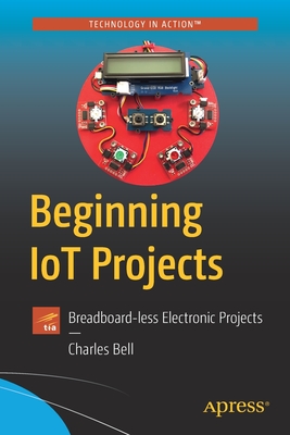 Beginning Iot Projects: Breadboard-Less Electronic Projects Cover Image