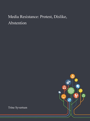 Media Resistance: Protest, Dislike, Abstention Cover Image