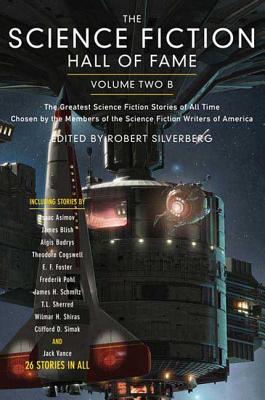 The Science Fiction Hall of Fame, Volume Two B: The Greatest Science Fiction Stories of All Time Chosen by the Members of the Science Fiction Writers of America (SF Hall of Fame #3)